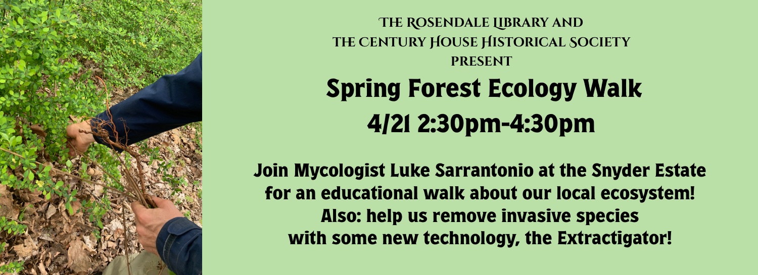 Join Luke Sarrantonio for an ecology walk on the Snyder Estate, and remove some invasive species! April 21, 2024 at 2:30pm